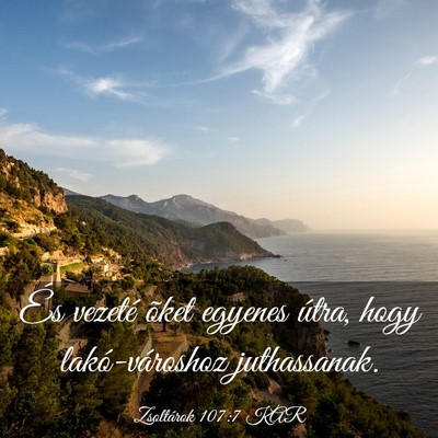 Picture 03 - Zsoltárok 107:7 KAR - És vezeté õket egyenes útra, hogy - Bible Verse Picture