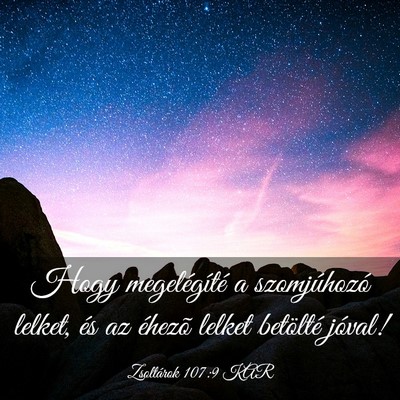 Picture 03 - Zsoltárok 107:9 KAR - Hogy megelégíté a szomjúhozó lelket, és az - Bible Verse Picture
