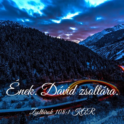 Picture 03 - Zsoltárok 108:1 KAR - Ének. Dávid - Bible Verse Picture