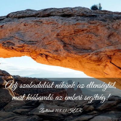 Picture 03 - Zsoltárok 108:13 KAR - Adj szabadulást nékünk az ellenségtõl, mert - Bible Verse Picture
