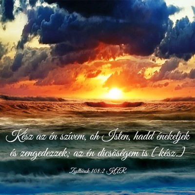 Picture 03 - Zsoltárok 108:2 KAR - Kész az én szívem, oh Isten, hadd énekeljek - Bible Verse Picture