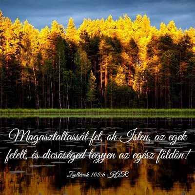 Picture 03 - Zsoltárok 108:6 KAR - Magasztaltassál fel, oh Isten, az egek felett, - Bible Verse Picture