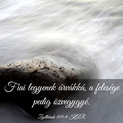 Picture 03 - Zsoltárok 109:9 KAR - Fiai legyenek árvákká, a felesége pedig - Bible Verse Picture