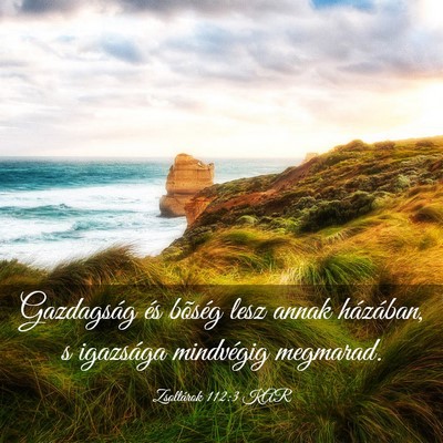 Picture 03 - Zsoltárok 112:3 KAR - Gazdagság és bõség lesz annak házában, s - Bible Verse Picture