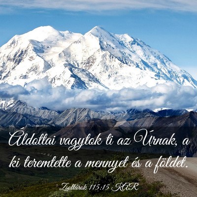 Picture 03 - Zsoltárok 115:15 KAR - Áldottai vagytok ti az Úrnak, a ki teremtette a - Bible Verse Picture