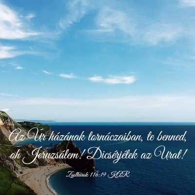 Picture 03 - Zsoltárok 116:19 KAR - Az Úr házának tornáczaiban, te benned, oh - Bible Verse Picture