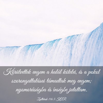 Picture 03 - Zsoltárok 116:3 KAR - Körülvettek engem a halál kötelei, és a - Bible Verse Picture