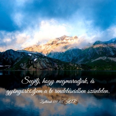 Picture 03 - Zsoltárok 119:117 KAR - Segélj, hogy megmaradjak, és gyönyörködjem a - Bible Verse Picture
