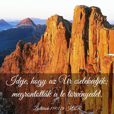 Picture 03 - Zsoltárok 119:126 KAR - Ideje, hogy az Úr cselekedjék; megrontották a - Bible Verse Picture