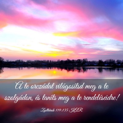 Picture 03 - Zsoltárok 119:135 KAR - A te orczádat világosítsd meg a te szolgádon, - Bible Verse Picture