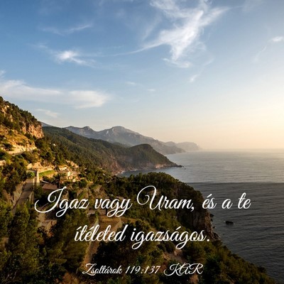 Picture 03 - Zsoltárok 119:137 KAR - Igaz vagy Uram, és a te ítéleted - Bible Verse Picture