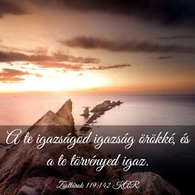 Picture 03 - Zsoltárok 119:142 KAR - A te igazságod igazság örökké, és a te - Bible Verse Picture