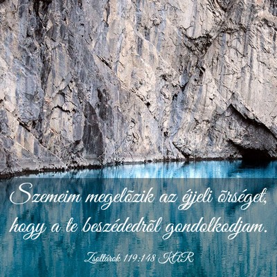 Picture 03 - Zsoltárok 119:148 KAR - Szemeim megelõzik az éjjeli õrséget, hogy a - Bible Verse Picture