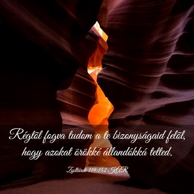 Picture 03 - Zsoltárok 119:152 KAR - Régtõl fogva tudom a te bizonyságaid felõl, - Bible Verse Picture
