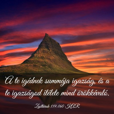 Picture 03 - Zsoltárok 119:160 KAR - A te igédnek summája igazság, és a te - Bible Verse Picture