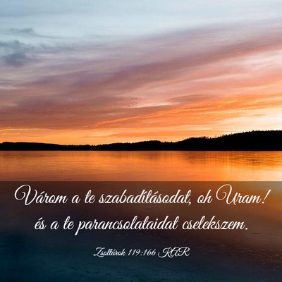 Picture 03 - Zsoltárok 119:166 KAR - Várom a te szabadításodat, oh Uram! és a te - Bible Verse Picture