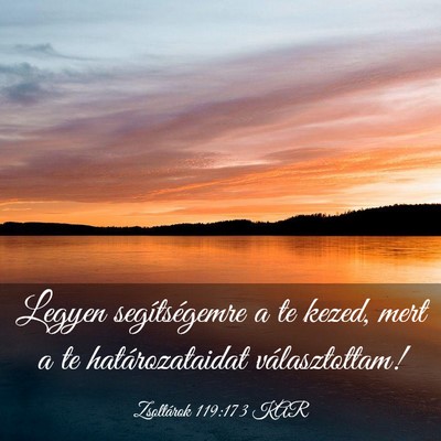 Picture 03 - Zsoltárok 119:173 KAR - Legyen segítségemre a te kezed, mert a te - Bible Verse Picture