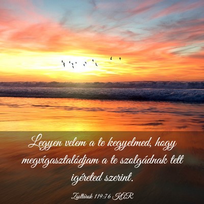 Picture 03 - Zsoltárok 119:76 KAR - Legyen velem a te kegyelmed, hogy - Bible Verse Picture