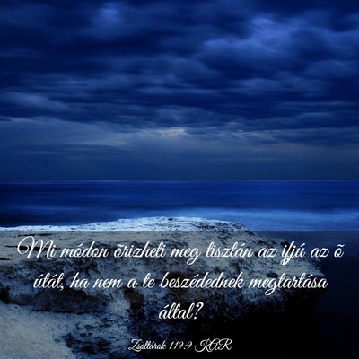Picture 03 - Zsoltárok 119:9 KAR - Mi módon õrizheti meg tisztán az ifjú az õ - Bible Verse Picture
