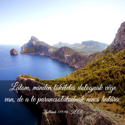 Picture 03 - Zsoltárok 119:96 KAR - Látom, minden tökéletes dolognak vége van, de - Bible Verse Picture