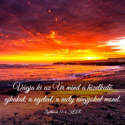 Picture 03 - Zsoltárok 12:4 KAR - Vágja ki az Úr mind a hizelkedõ ajkakat, a - Bible Verse Picture