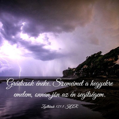 Picture 03 - Zsoltárok 121:1 KAR - Grádicsok éneke. Szemeimet a hegyekre emelem, - Bible Verse Picture