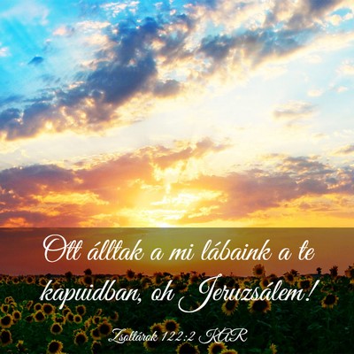 Picture 03 - Zsoltárok 122:2 KAR - Ott álltak a mi lábaink a te kapuidban, oh - Bible Verse Picture