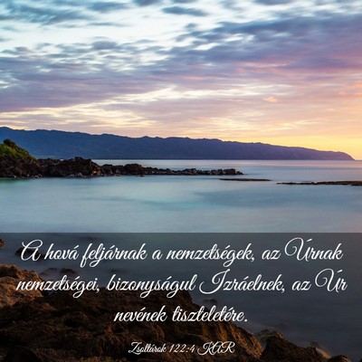 Picture 03 - Zsoltárok 122:4 KAR - A hová feljárnak a nemzetségek, az Úrnak - Bible Verse Picture