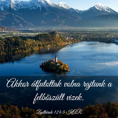 Picture 03 - Zsoltárok 124:5 KAR - Akkor átfutottak volna rajtunk a felbõszült - Bible Verse Picture