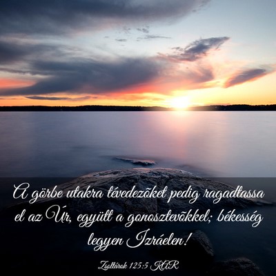 Picture 03 - Zsoltárok 125:5 KAR - A görbe utakra tévedezõket pedig ragadtassa el - Bible Verse Picture