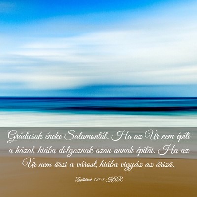 Picture 03 - Zsoltárok 127:1 KAR - Grádicsok éneke Salamontól. Ha az Úr nem - Bible Verse Picture