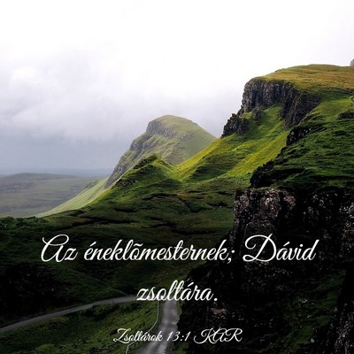 Picture 03 - Zsoltárok 13:1 KAR - Az éneklõmesternek; Dávid - Bible Verse Picture