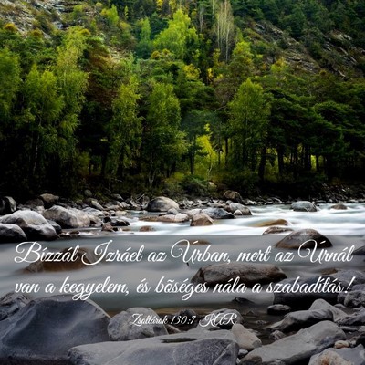 Picture 03 - Zsoltárok 130:7 KAR - Bízzál Izráel az Úrban, mert az Úrnál van a - Bible Verse Picture