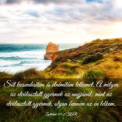 Picture 03 - Zsoltárok 131:2 KAR - Sõt lecsendesítém és elnémítám lelkemet. A - Bible Verse Picture