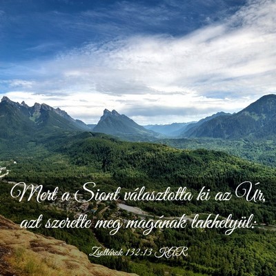 Picture 03 - Zsoltárok 132:13 KAR - Mert a Siont választotta ki az Úr, azt szerette - Bible Verse Picture
