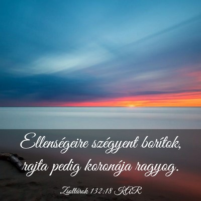 Picture 03 - Zsoltárok 132:18 KAR - Ellenségeire szégyent borítok, rajta pedig - Bible Verse Picture