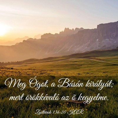 Picture 03 - Zsoltárok 136:20 KAR - Meg Ógot, a Básán királyát; mert - Bible Verse Picture