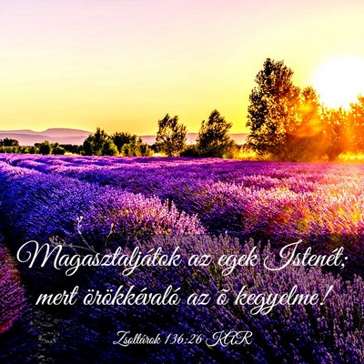 Picture 03 - Zsoltárok 136:26 KAR - Magasztaljátok az egek Istenét; mert - Bible Verse Picture