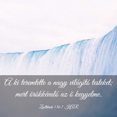 Picture 03 - Zsoltárok 136:7 KAR - A ki teremtette a nagy világító testeket; mert - Bible Verse Picture