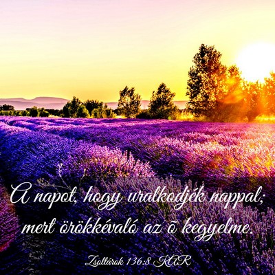 Picture 03 - Zsoltárok 136:8 KAR - A napot, hogy uralkodjék nappal; mert - Bible Verse Picture