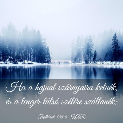 Picture 03 - Zsoltárok 139:9 KAR - Ha a hajnal szárnyaira kelnék, és a tenger - Bible Verse Picture
