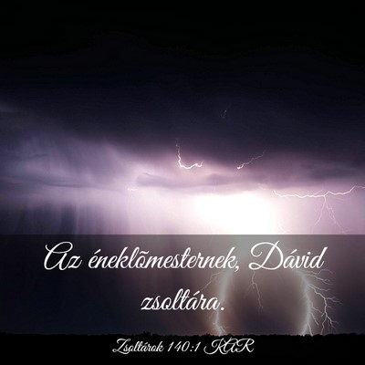 Picture 03 - Zsoltárok 140:1 KAR - Az éneklõmesternek, Dávid - Bible Verse Picture