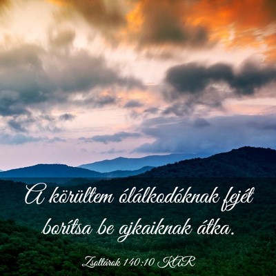 Picture 03 - Zsoltárok 140:10 KAR - A körültem ólálkodóknak fejét borítsa be - Bible Verse Picture