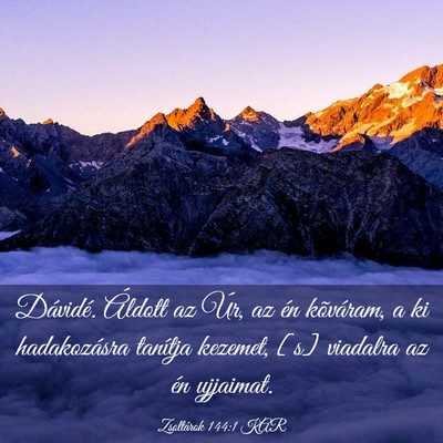 Picture 03 - Zsoltárok 144:1 KAR - Dávidé. Áldott az Úr, az én kõváram, a ki - Bible Verse Picture