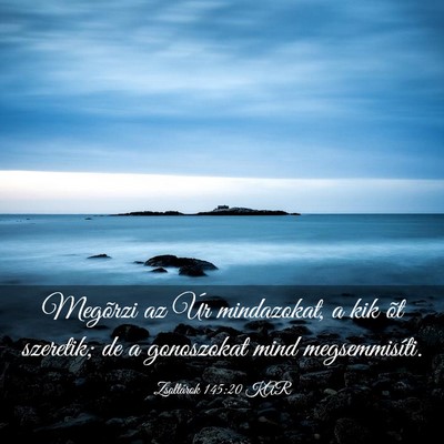 Picture 03 - Zsoltárok 145:20 KAR - Megõrzi az Úr mindazokat, a kik õt szeretik; - Bible Verse Picture