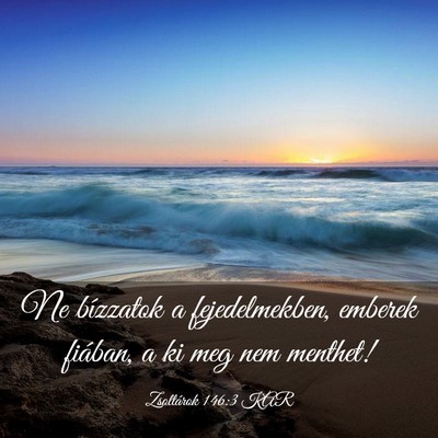 Picture 03 - Zsoltárok 146:3 KAR - Ne bízzatok a fejedelmekben, emberek fiában, a - Bible Verse Picture