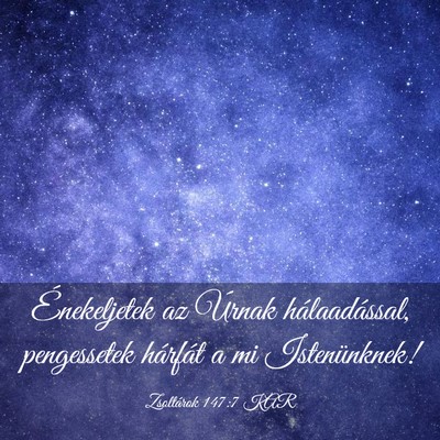 Picture 03 - Zsoltárok 147:7 KAR - Énekeljetek az Úrnak hálaadással, pengessetek - Bible Verse Picture