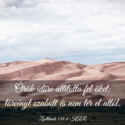 Picture 03 - Zsoltárok 148:6 KAR - Örök idõre állította fel õket; törvényt - Bible Verse Picture
