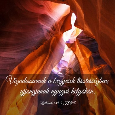 Picture 03 - Zsoltárok 149:5 KAR - Vígadozzanak a kegyesek tisztességben; - Bible Verse Picture