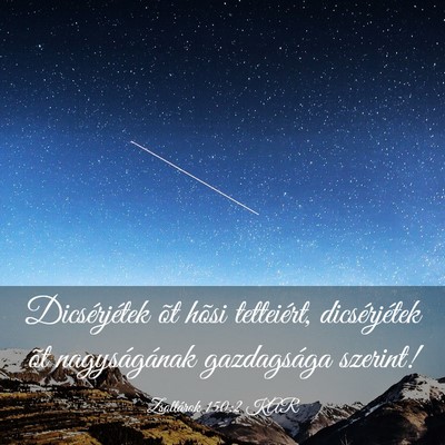 Picture 03 - Zsoltárok 150:2 KAR - Dicsérjétek õt hõsi tetteiért, dicsérjétek - Bible Verse Picture